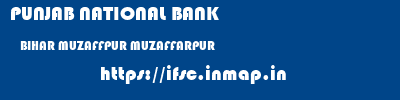 PUNJAB NATIONAL BANK  BIHAR MUZAFFPUR MUZAFFARPUR   ifsc code